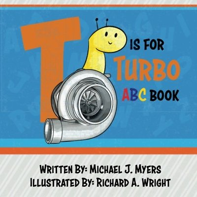 #ad T is for Turbo ABC Book by Michael J Myers Motor Sports Paperback BEST SELLER $18.99