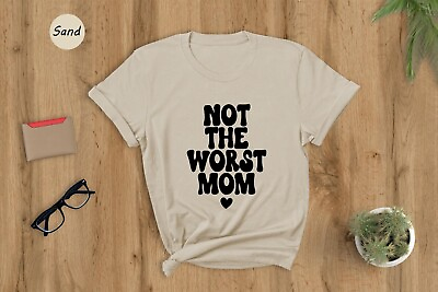 #ad Not The Worst Mom Shirt Mothers Day Gift From Daughter Shirt Happy Mothers Day $13.97