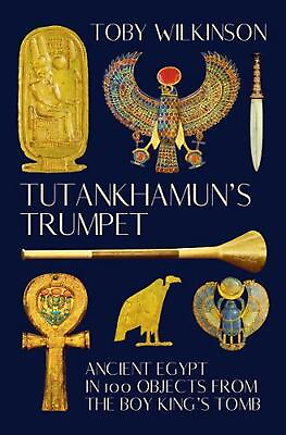 #ad Tutankhamun#x27;s Trumpet: Ancient Egypt in 100 Objects from the Boy King#x27;s Tomb by $34.37