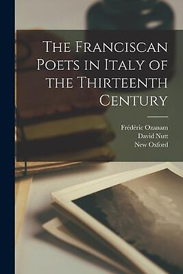 #ad The Franciscan Poets in Italy of the Thirteenth Century by David Nutt Paperback $33.50