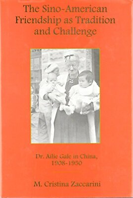 #ad THE SINO AMERICAN FRIENDSHIP AS TRADITION AND CHALLENGE: By Cristina M. Mint $112.95