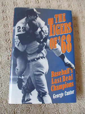 #ad The Tigers of #x27;68: Baseball#x27;s Last Real Champions by Cantor George 1st Ed HC * $19.99