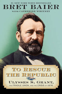 #ad To Rescue the Republic: Ulysses S Grant the Fragile Union and the Cris GOOD $4.08
