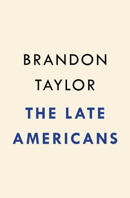 #ad The Late Americans : A Novel Hardcover Brandon Taylor $6.50