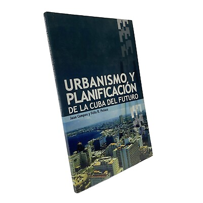 #ad Urbanismo Y Planificacion De La Cuba Del Futuro by Juan Campos y Felix R. Pelaez $14.99