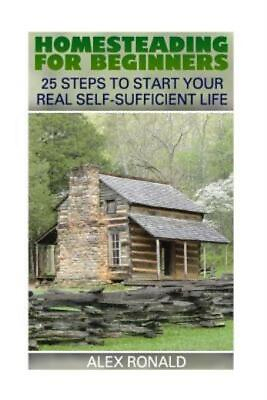 #ad Homesteading For Beginners: 25 Steps To Start Your Real Self Sufficient Lif... $12.02