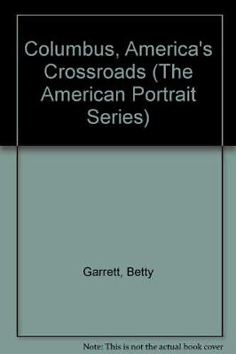 #ad COLUMBUS AMERICA#x27;S CROSSROADS THE AMERICAN PORTRAIT By Betty Garrett amp; Edward $21.95