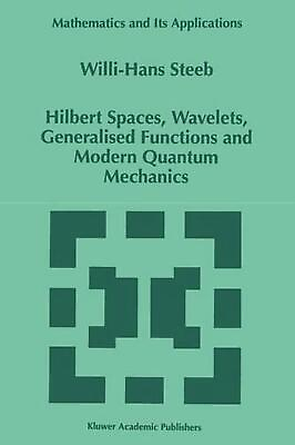 #ad Hilbert Spaces Wavelets Generalised Functions and Modern Quantum Mechanics by $124.71