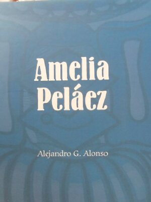 #ad AMELIA PELAEZ.CATALOGO.DE ARTE CUBANO.SEGUNDA EDICION By Alejandro G Alonso NEW $99.95