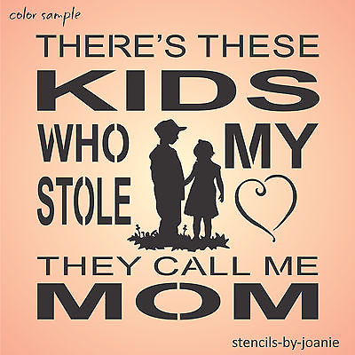 #ad Joanie Stencil These Kids Who Stole My Heart Mom Mother Boy Girl Art DIY Signs $14.95