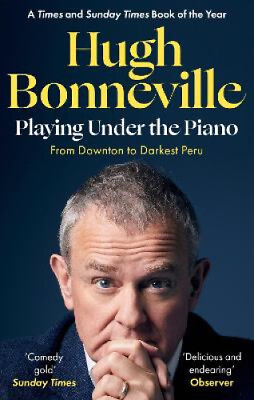 #ad Playing Under the Piano: #x27;Comedy gold#x27; Sunday Times: From Downton to Darkest $17.09
