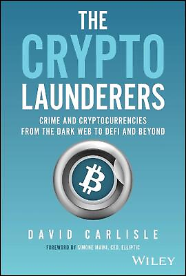 #ad The Crypto Launderers: Crime and Cryptocurrencies from the Dark Web to DeFi and $39.30