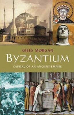 #ad Byzantium: Capital of an Ancient Empire by Morgan Giles $6.19