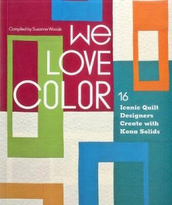 #ad We Love Color: 16 Iconic Quilt Designers Create with Kona Solids GOOD $4.45