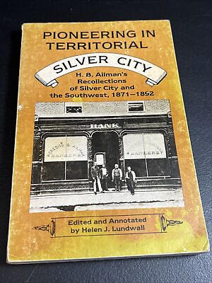 #ad PIONEERING IN TERRITORIAL SILVER CITY: H.B. AILMAN 1983 First Ed. Helen Lundwell $16.99