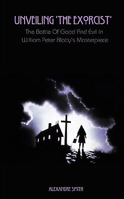 #ad Unveiling #x27;The Exorcist#x27;: The Battle Of Good And Evil In William Peter Blatty#x27;s $16.16