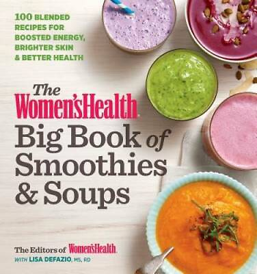 #ad The Women#x27;s Health Big Book of Smoothies amp; Soups: More than 100 Blended R GOOD $5.00