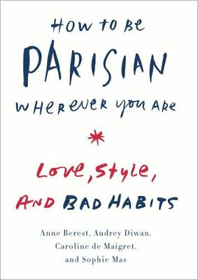 #ad How to Be Parisian Wherever You Are: Love Style and Bad Habits $5.19