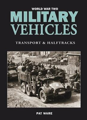 #ad WORLD WAR TWO MILITARY VEHICLES: Transport and Halftracks by Ware Pat $27.99