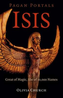 #ad Pagan Portals Isis: Great of Magic She of 10000 Names by Church Olivia $9.99