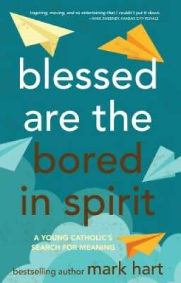 #ad Blessed Are the Bored in Spirit: A Young Catholic#x27;s Search for Meaning GOOD $4.22