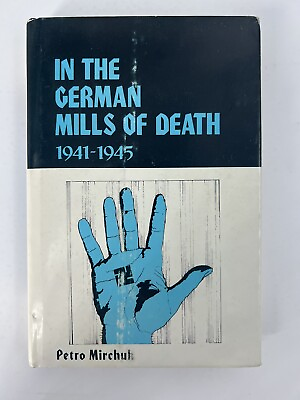 #ad SIGNED • In the German Mills of Death 1941 1945 • Petro Mirchuk • 2nd Ed. 1985 $179.99