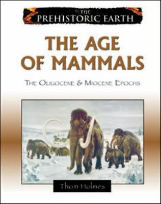 #ad The Age of Mammals: The Oligocene amp; Miocene Epochs Prehistoric Earth Holmes $28.79