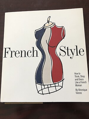 #ad FRENCH STYLE: Think Shop and Dress Like a French Woman Veronique Vienne New $75.00