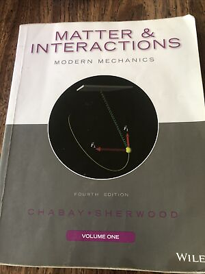 #ad  Matter and Interactions Volume I: Modern Mechanics 4th Ed by Chabay amp; Sherwood $54.55