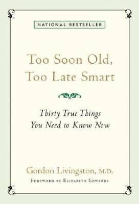 #ad Too Soon Old Too Late Smart: Thirty True Things You Need to Know Now GOOD $4.54
