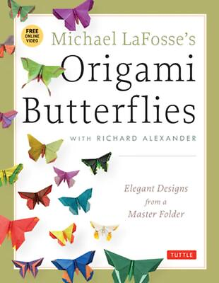 #ad Michael LaFosse#x27;s Origami Butterflies: Elegant Designs from a Master Folder: Ful $22.15