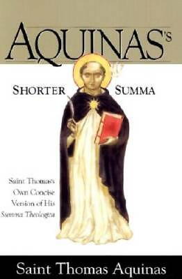 #ad Aquinas#x27;s Shorter Summa: Saint Thomas#x27;s Own Concise Version of His Summa GOOD $15.78