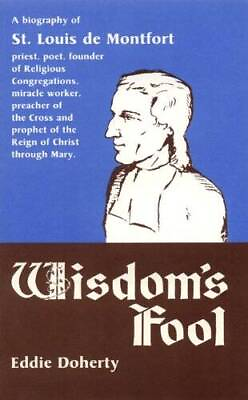 #ad Wisdoms Fool: A Biography of St Louis De Montfort Paperback GOOD $4.47