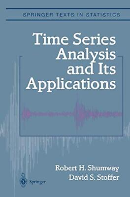 #ad TIME SERIES ANALYSIS AND ITS APPLICATIONS SPRINGER TEXTS By Robert H. Shumway $21.49