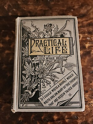 #ad Practical Life By Mrs. Julia McNair Wright 1881 $201.60