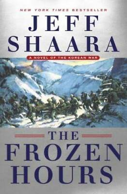 #ad The Frozen Hours: A Novel of the Korean War Hardcover By Shaara Jeff GOOD $4.42