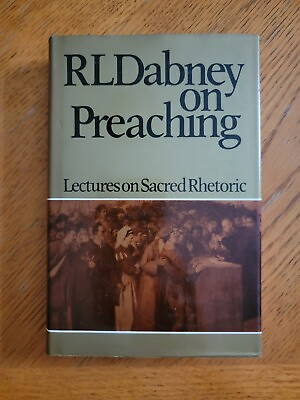 #ad R. L. Dabney On Preaching: Lectures on Sacred Rhetoric $39.99