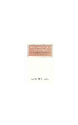 #ad Forgotten Collector The:Augustus Wollaston Frank... by Wilson David M Hardback $7.87