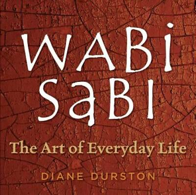 #ad Wabi Sabi: The Art of Everyday Life Paperback By Durston Diane GOOD $4.46