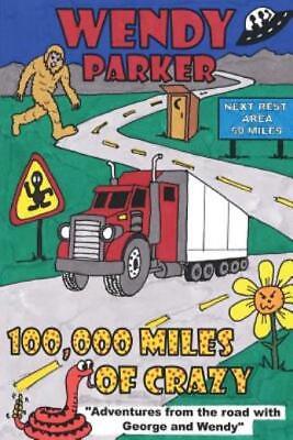 #ad 100000 Miles Of Crazy: Adventures From The Road With George And Wendy $9.54