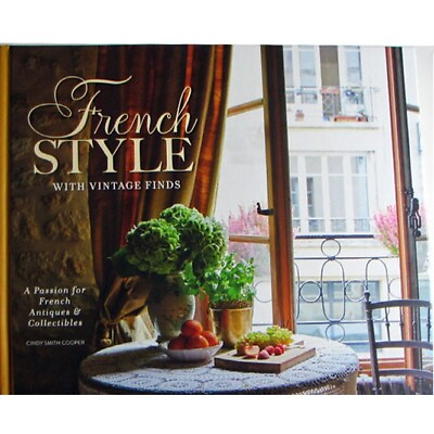 #ad French Style with Vintage Finds by Cindy Smith Cooper Hardcover 218 Pages $24.99