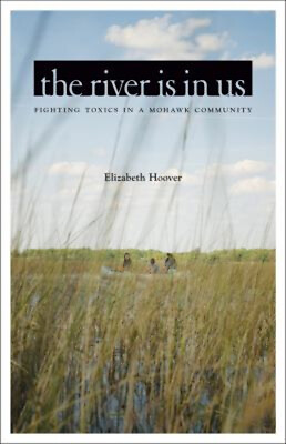 #ad The River Is in Us : Fighting Toxics in a Mohawk Community Elizab $6.50