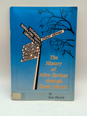 #ad The History Of Alice Springs Through Street Names by Jose Petrick Signed AU $40.00
