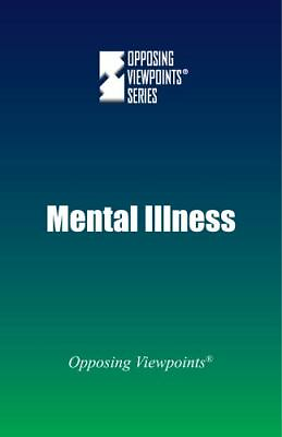 #ad Greenhaven Press : Mental Illness Opposing Viewpoints $5.88