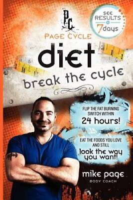 #ad Page Cycle Diet: Break The Cycle Paperback By Mike Page GOOD $9.05