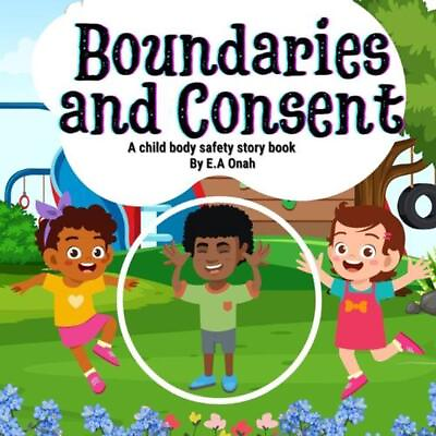 #ad Boundaries and Consent: A child body safety story book by E.A. Onah Paperback Bo $19.31