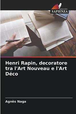 #ad Henri Rapin decoratore tra l#x27;Art Nouveau e l#x27;Art Dco by Agn?s Naga Paperback Bo $128.20
