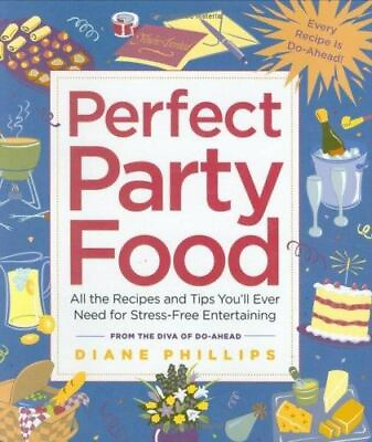#ad Perfect Party Food: All the Recipes and Tips You#x27;ll Ever Need for Stress Free E $92.99