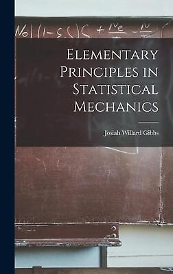 #ad Elementary Principles in Statistical Mechanics by Josiah Willard Gibbs English $43.58