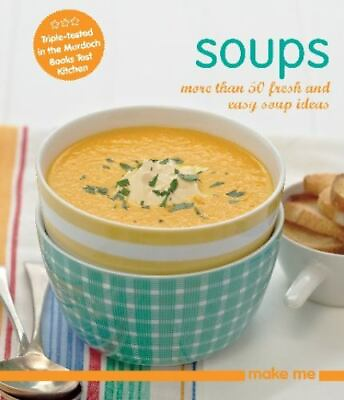 #ad Soups: More Than 50 Fresh and Easy Soup Recipes Make Me by $7.96